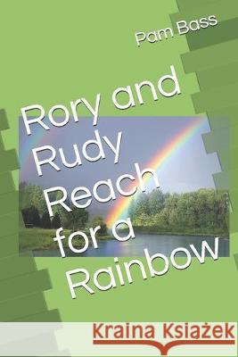 Rory and Rudy Reach for a Rainbow Pam Bass 9781693871726 Independently Published