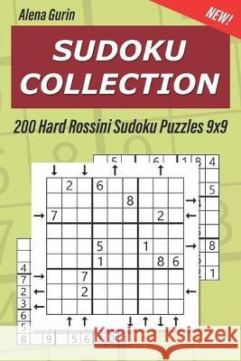 Sudoku Collection: 200 Hard Rossini Sudoku Puzzles 9x9 Alena Gurin 9781693874987 Independently Published