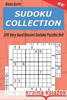 Sudoku Collection: 200 Very Hard Rossini Sudoku Puzzles 9x9 Alena Gurin 9781693876370 Independently Published