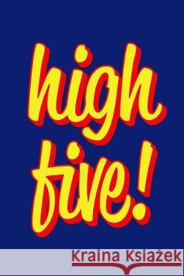 High Five!: Employee Appreciation Gift for Your Employees, Coworkers, or Boss Team Motivation Press 9781693881817