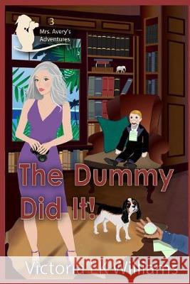 The Dummy Did It Karen Kalchaber Victoria Lk Williams 9781693901003 Independently Published