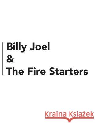 Billy Joel & The Fire Starters Joshua John Heeley 9781693902864