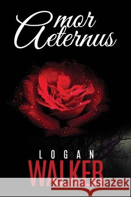 Amor Aeternus Logan a. Walker 9781693909283