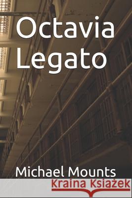 Octavia Legato Michael Mounts 9781693927720 Independently Published