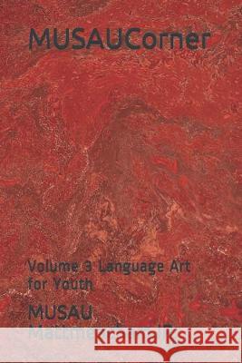 MUSAUCorner: Volume 3 Language Art for Youth Musau Mattmeachamjr 9781693932656 Independently Published