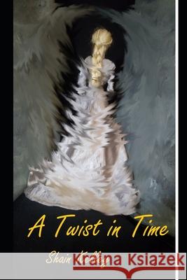 A Twist in Time Shain Kelley 9781693933806