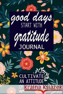 good days start with gratitude: a 52 week guide to cultivate P. Simple Press 9781693945601 Independently Published