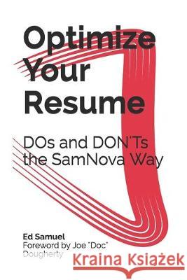 Optimize Your Resume: DOs and DON'Ts the SamNova Way Ed Samuel 9781694050724 Independently Published