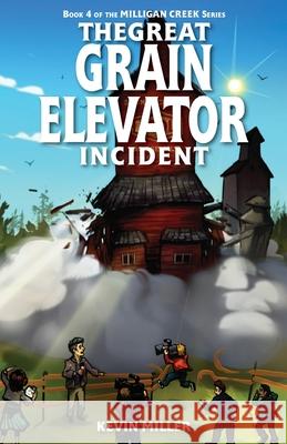 The Great Grain Elevator Incident Kevin Miller 9781694075376