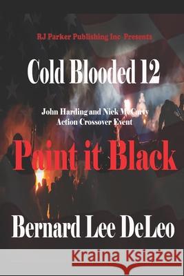 Cold Blooded 12: Paint It Black Kathleen Rae DeLeo Colin Matthew Dougherty Bernard Lee Deleo 9781694097934