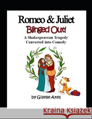 Romeo & Juliet Blinged Out: A Shakespearean Tragedy Converted into Comedy Cate Hancock Sheena Pascual Ates Suzanne Sellner 9781694116406 Independently Published