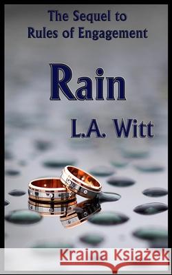 Rain: The Sequel to Rules of Engagement L. a. Witt 9781694162892 Independently Published