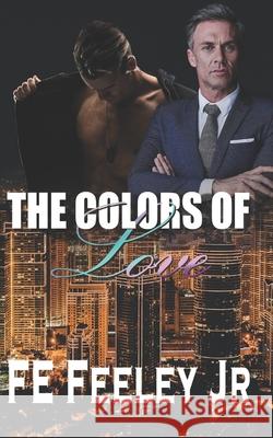 The Colors of Love F. E. Feele 9781694164544 Independently Published