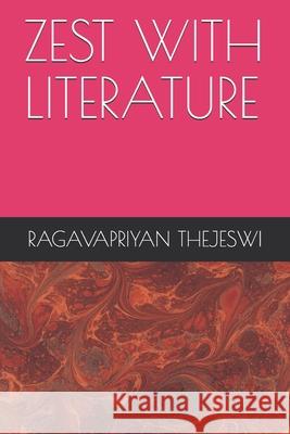 Zest with Literature Ragavapriyan Thejeswi 9781694221216 Independently Published