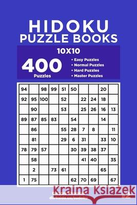 Hidoku Puzzle Books - 400 Easy to Master Puzzles 10x10 (Volume 2) Dart Veider Dmytro Khomiak 9781694259271 Independently Published