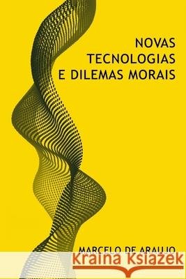 Novas Tecnologias e Dilemas Morais Marcelo d 9781694260932 Independently Published