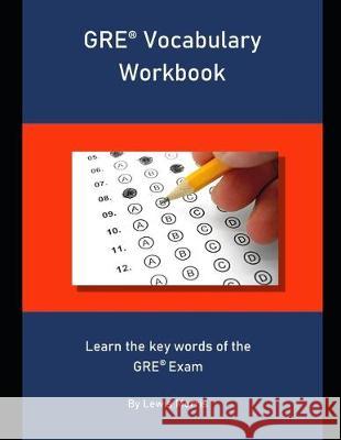 GRE Vocabulary Workbook: Learn the key words of the GRE Exam Lewis Morris 9781694271761