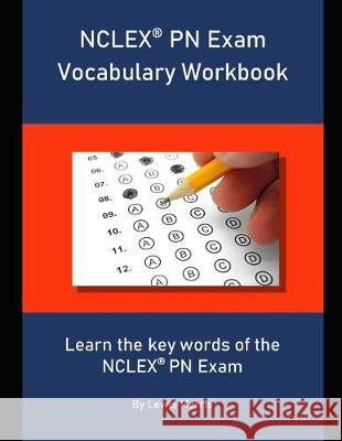 NCLEX PN Exam Vocabulary Workbook: Learn the key words of the NCLEX PN Exam Lewis Morris 9781694280091