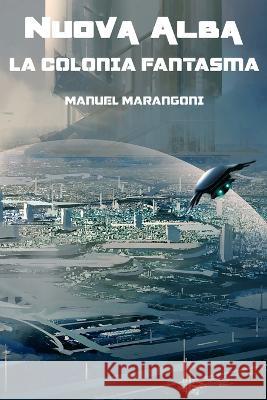 La Colonia Fantasma Manuel Marangoni 9781694281234