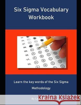 Six Sigma Vocabulary Workbook: Learn the key words of the Six Sigma Methodology Lewis Morris 9781694291721