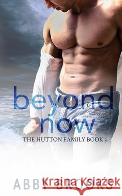 Beyond Now Abby Brooks 9781694312723 Independently Published