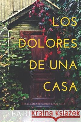 Los Dolores de Una Casa: Edición FOMAC Tapia, Fabián 9781694325273