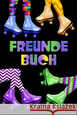 Freundebuch: Retro Neon Rollschuhe 80er 90er Freundschaftsbuch f Freundebucher Geschenkideen 9781694327277 