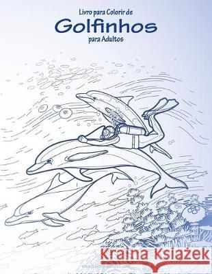 Livro para Colorir de Golfinhos para Adultos Nick Snels 9781694346223 Independently Published