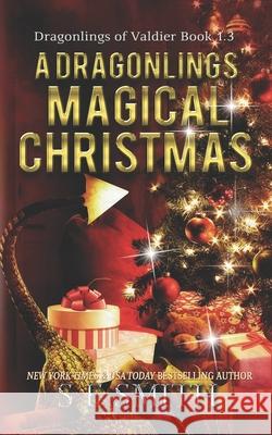 A Dragonling's Magical Christmas: A Dragonlings of Valdier Novella S. E. Smith 9781694351814 Independently Published