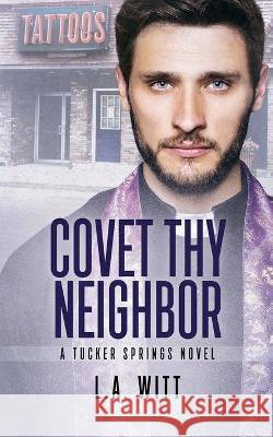 Covet Thy Neighbor L. a. Witt 9781694354822 Independently Published