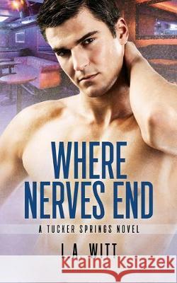 Where Nerves End L. a. Witt 9781694355096 Independently Published