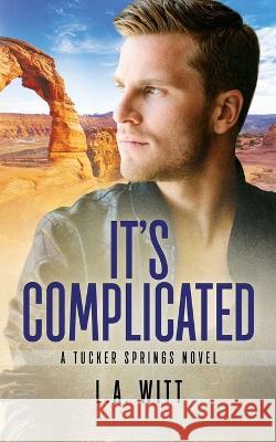 It's Complicated L. a. Witt 9781694355546 Independently Published