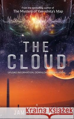 The Cloud: : Upload information - download annihilation McKenzie, James 9781694361042