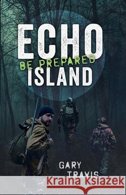 Echo Island: Be Prepared David S. Larson Gary Travis 9781694362308 Independently Published