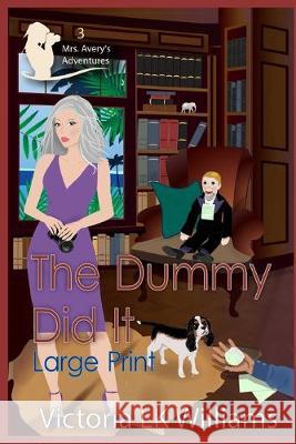 The Dummy Did It Karen Kalchber Victoria Lk Williams 9781694389671 Independently Published