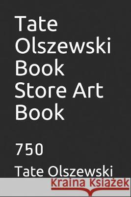 Tate Olszewski Book Store Art Book: 750 Tate Olszewski 9781694411259