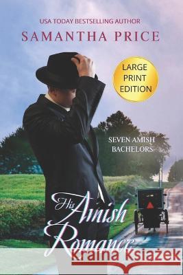 His Amish Romance LARGE PRINT Samantha Price 9781694421135 Independently Published