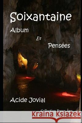 Soixantaine: Album et Pensees Acide Jovial   9781694457240 Independently Published