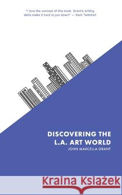 Discovering the L.A. Art World Jack Bodde Aaron Brown Zach Carstens 9781694576125 Independently Published