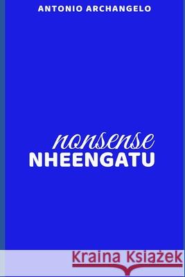 Nheengatu: Poesias Nonsense Antonio Archangelo 9781694586254 Independently Published