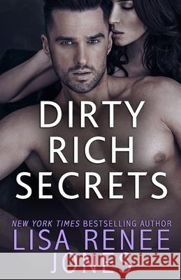 Dirty Rich Secrets Jones, Lisa Renee 9781694589880 Independently Published