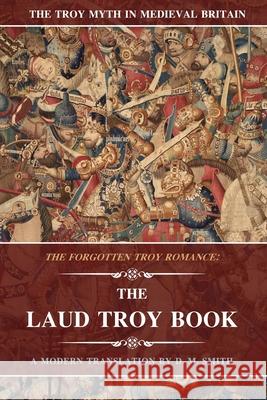 The Laud Troy Book: The Forgotten Troy Romance D M Smith 9781694627957 Independently Published