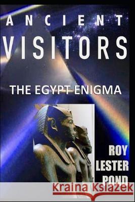 ANCIENT VISITORS The Egypt Enigma Roy Leste 9781694645487 Independently Published