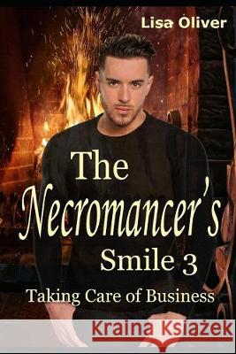 The Necromancer's Smile #3: Taking Care of Business Lisa Oliver 9781694683632 Independently Published