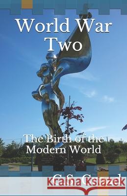 World War Two: The Birth of the Modern World Croad, C. S. 9781694702609 Independently Published