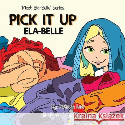 Pick It Up Ela-Belle Ela Ward Melissa Lavi 9781694744944 Independently Published