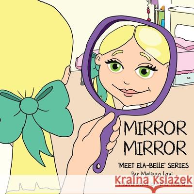 Mirror Mirror Ela Ward Melissa Lavi 9781694761798 Independently Published