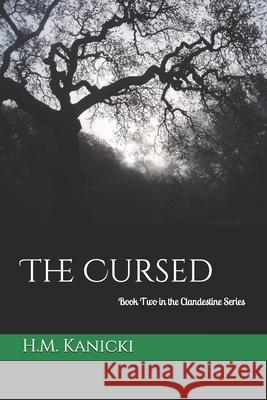 The Cursed: Book Two in the Clandestine Series H. M. Kanicki 9781694762771 Independently Published