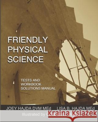 Friendly Physical Science Tests and Workbook Solutions Manual Joey Andrew Hajda 9781694764607 Independently Published