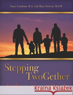 Stepping TwoGether: Building a Strong Stepfamily Mary Ortwei M. a. Nancy I. Landrum 9781694768681